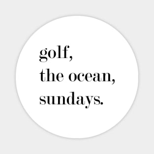 Golf, The Ocean, Sundays. Magnet